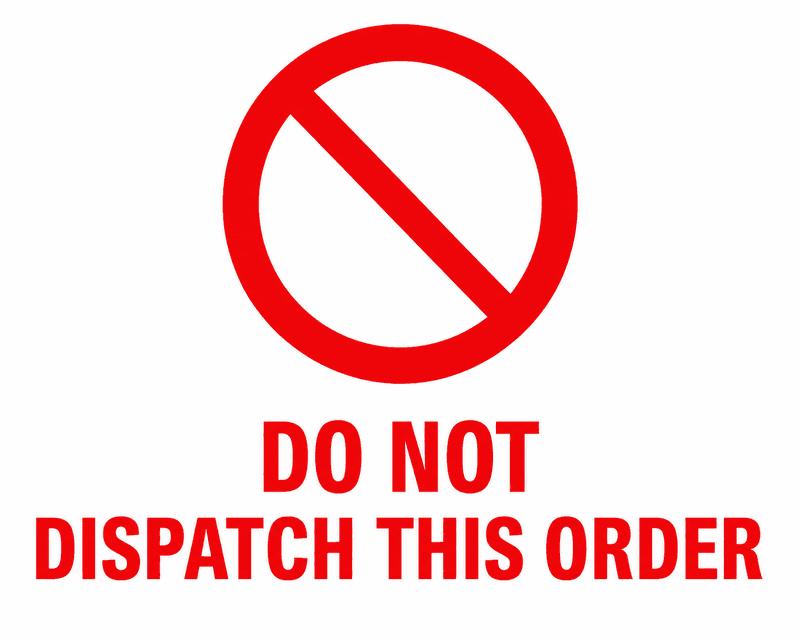 Do not dispatch this order
